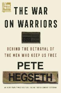 ‘The War on Warriors: Behind the Betrayal of the Men Who Keep Us Free’