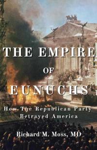 No Different than the Democrats: A Review of <em>The Empire of Eunuchs</em>