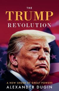How Russia’s Alexander Dugin Tries to Explain the Trump Revolution