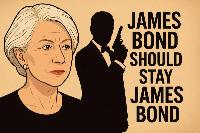 Helen Mirren is right: James Bond should be a man