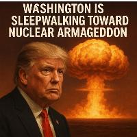 Washington is Sleepwalking Toward Nuclear Armageddon